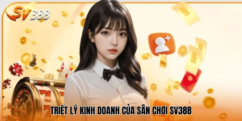 Triết lý kinh doanh của sân chơi SV388