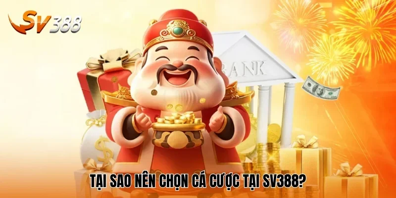Tại sao nên chọn cá cược tại SV388?