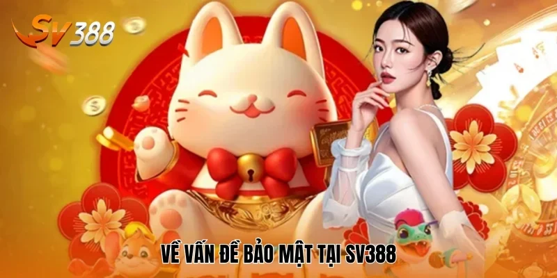 Về vấn đề bảo mật tại SV388